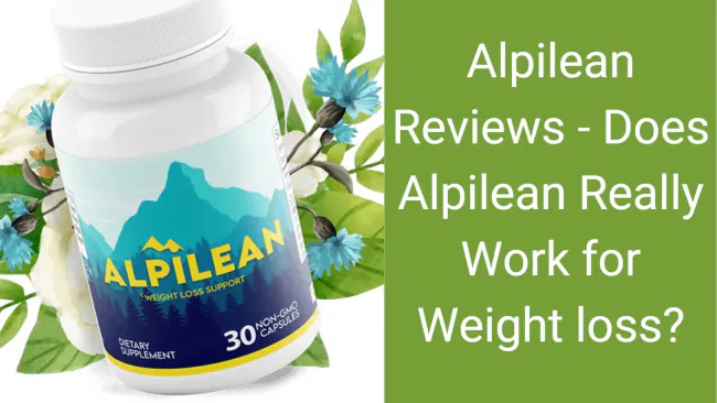 Alpilean Reviews – Does Alpilean Really Work for Weight loss?