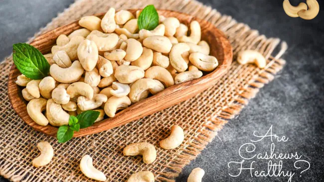 Are Cashews Healthy?