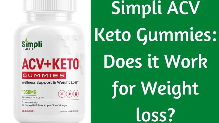 Simpli ACV Keto Gummies: Does it Work for Weight loss?